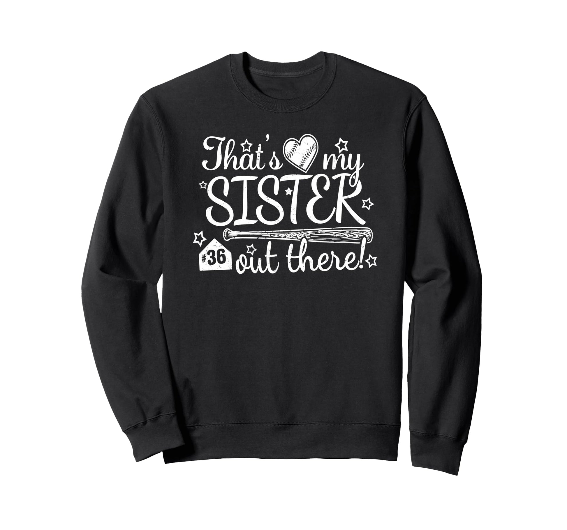 Thats My Sister Out There 36 Biggest Sweatshirt - Graphic Print Men Women - T-Shirt, Sweatshirt, Hoodie