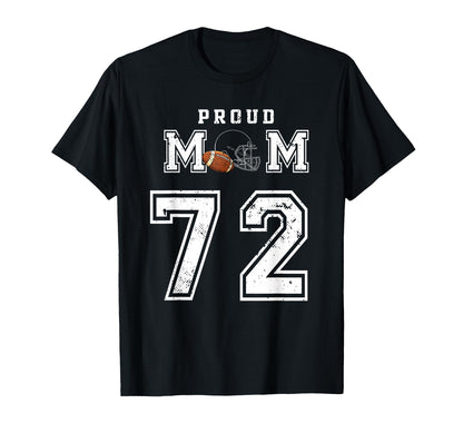Custom Proud Football Mom Number 72 T-Shirt - Novelty Apparel Unisex - T-Shirt, Sweatshirt, Hoodie