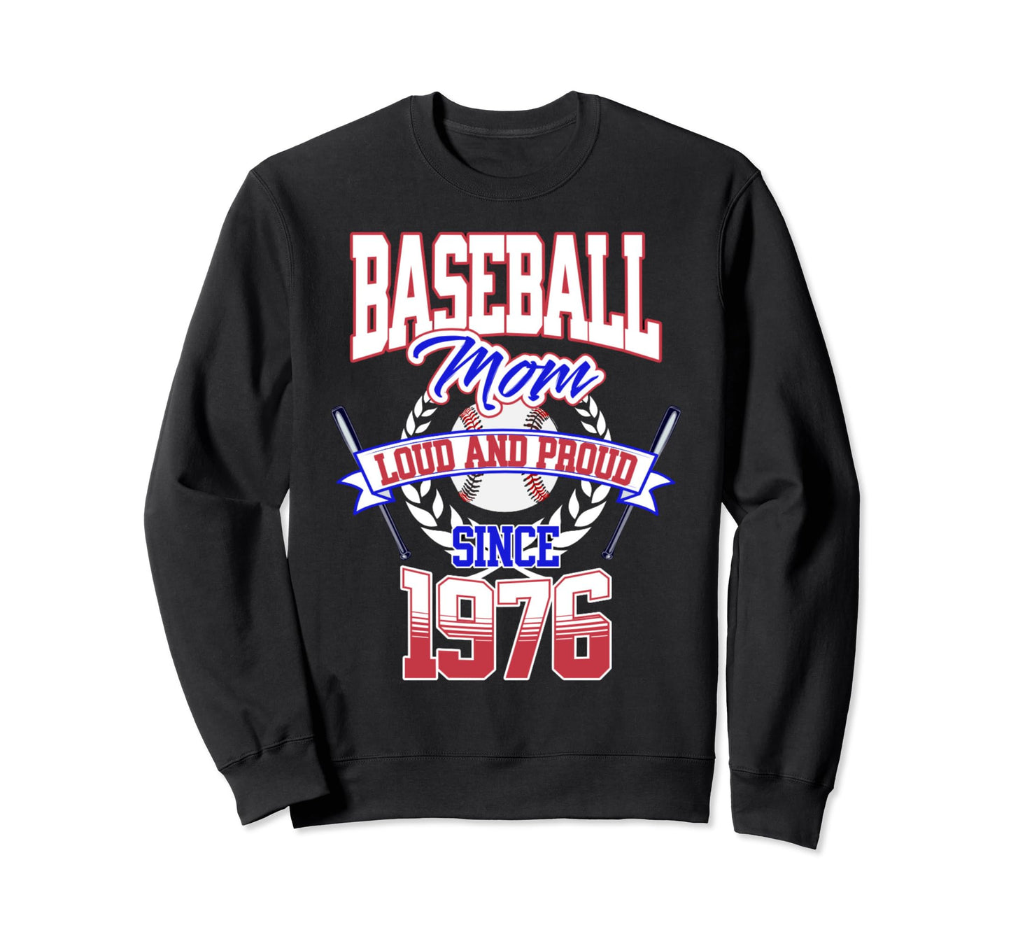 Baseball Mom Loud Proud Since 1976 Sweatshirt - Novelty Apparel for Adults - T-Shirt, Sweatshirt, Hoodie