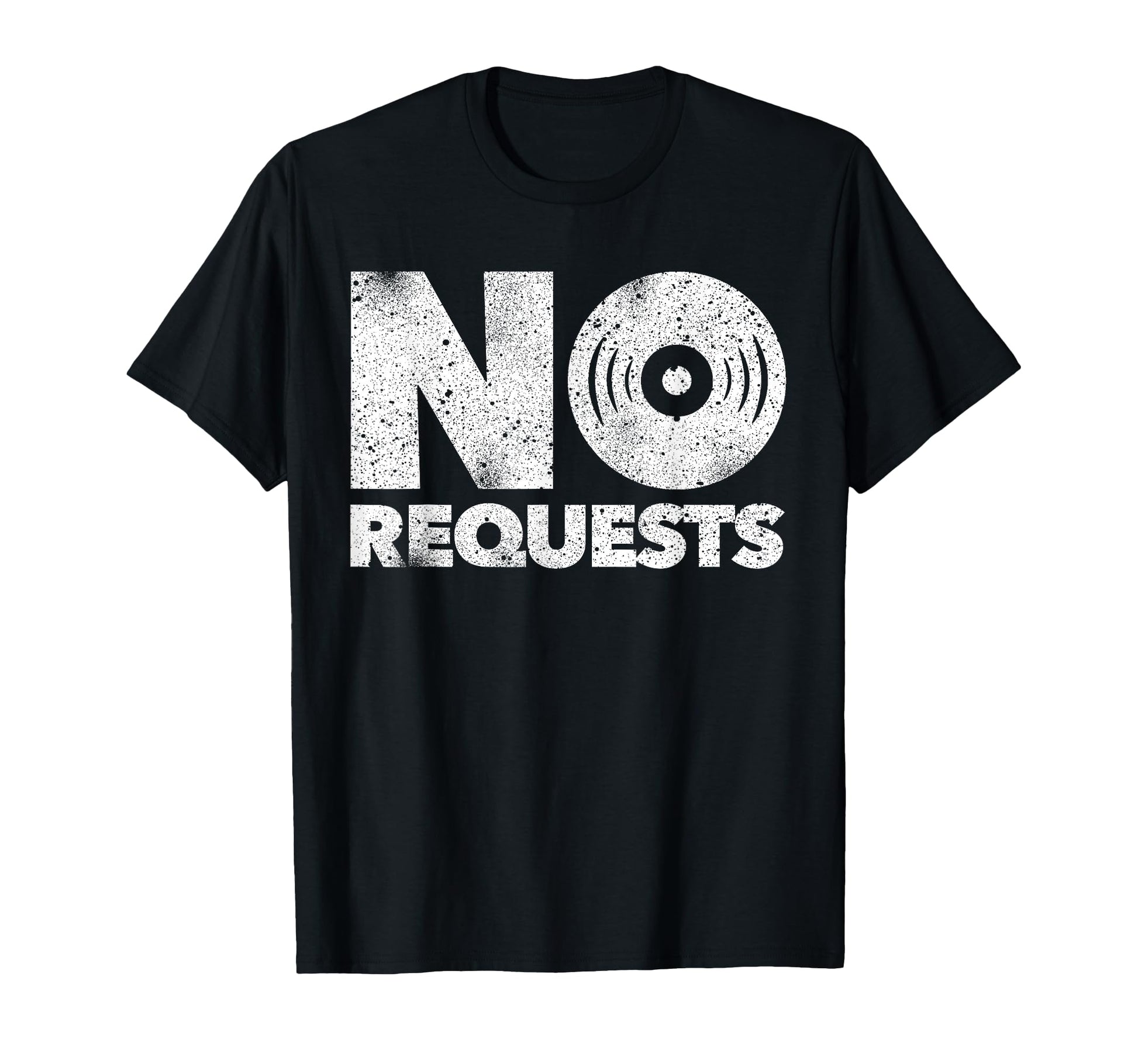 No Requests Djs T-Shirt - Casual Everyday Wear Men Women - T-Shirt, Sweatshirt, Hoodie