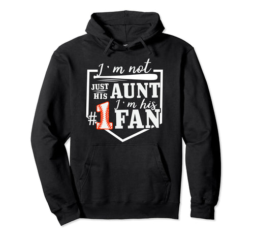 Im Not Just His Aunt Im His One Fan Proud Hoodie - Graphic Print Unisex - T-Shirt, Sweatshirt, Hoodie
