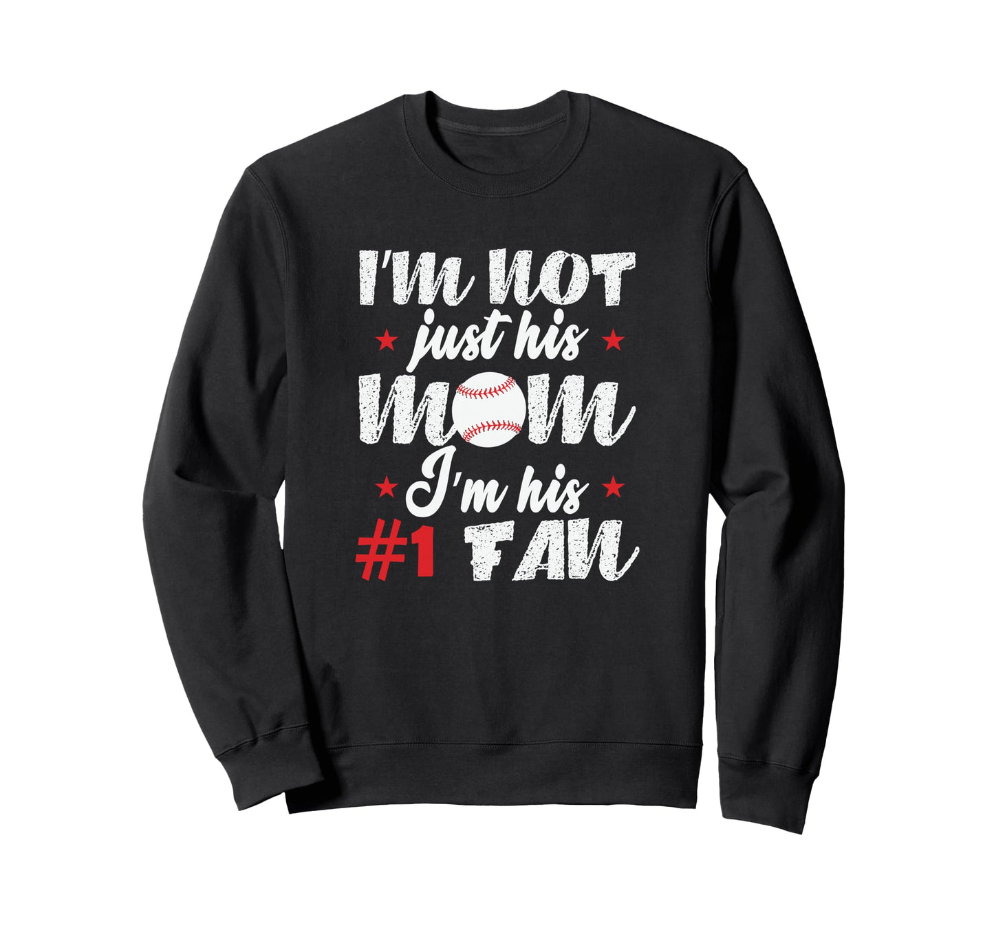 Im Not Just His Mom Im His First Sweatshirt - Casual Everyday Wear Unisex - T-Shirt, Sweatshirt, Hoodie