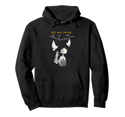 Hell Was Boring Pray Aesthetic Edgy Hoodie - Unique Graphic Unisex - T-Shirt, Sweatshirt, Hoodie