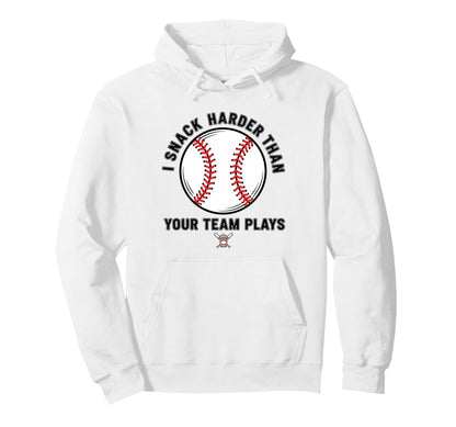 Baseball Fan Snack Harder Team Plays Hoodie - Novelty Apparel Men Women - T-Shirt, Sweatshirt, Hoodie