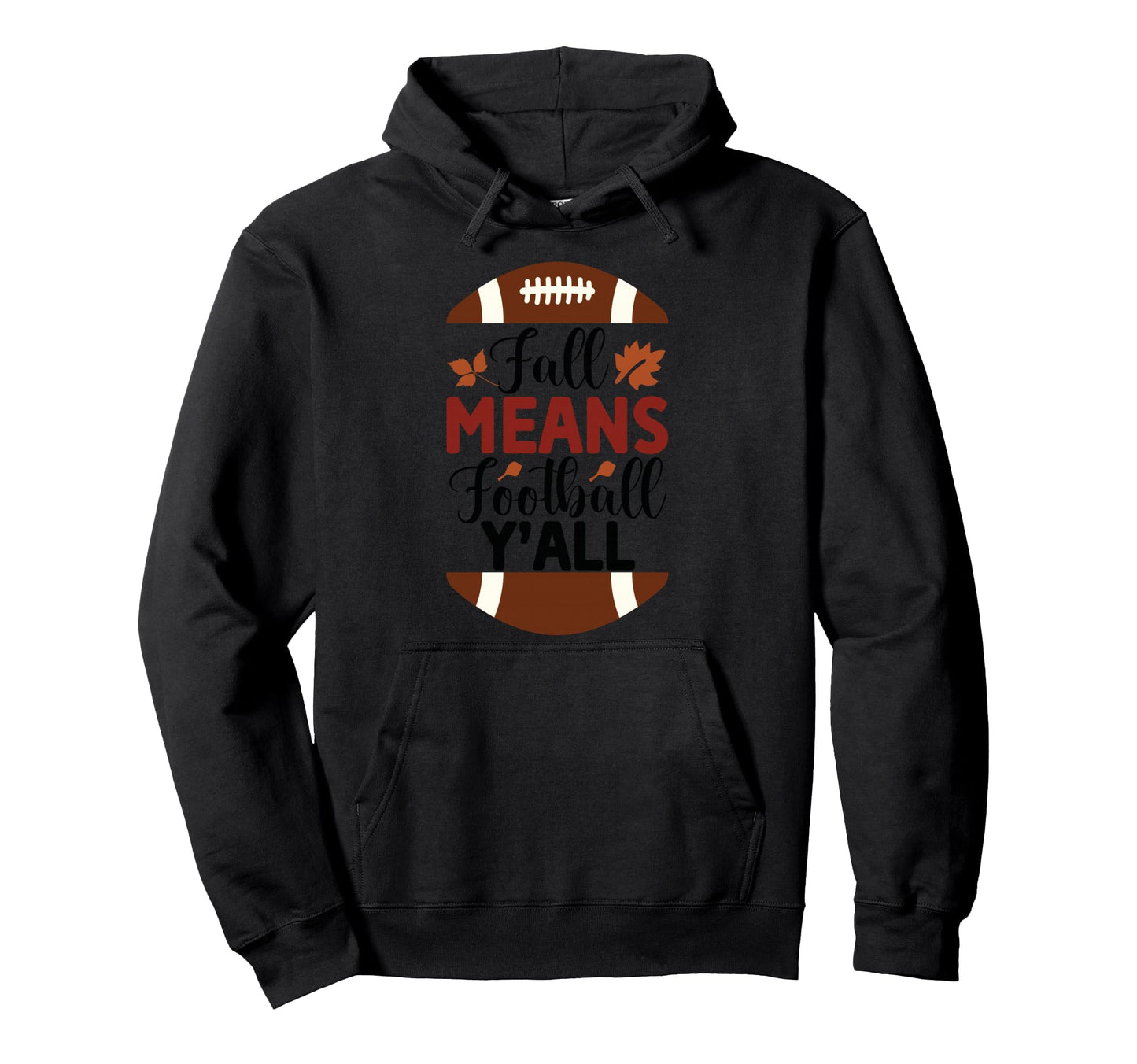 Fall Means Football Yall American Hoodie - Custom Art Print Men Women - T-Shirt, Sweatshirt, Hoodie