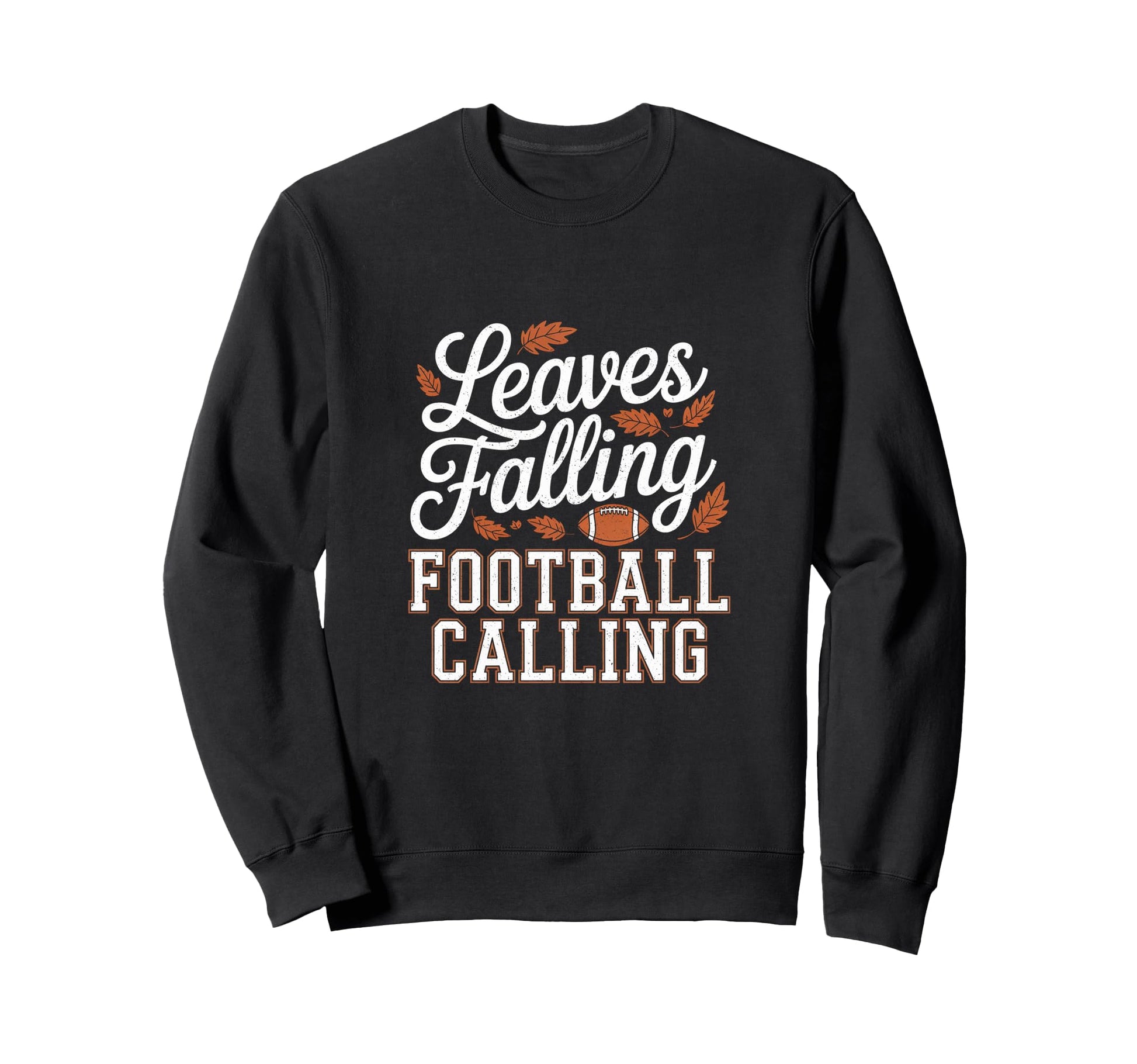 Leaves Falling Football Calling Sweatshirt - Fun Novelty Design Men Women - T-Shirt, Sweatshirt, Hoodie