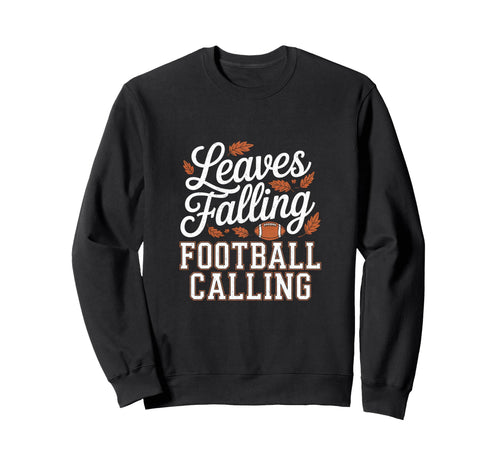 Leaves Falling Football Calling Sweatshirt - Fun Novelty Design Men Women - T-Shirt, Sweatshirt, Hoodie