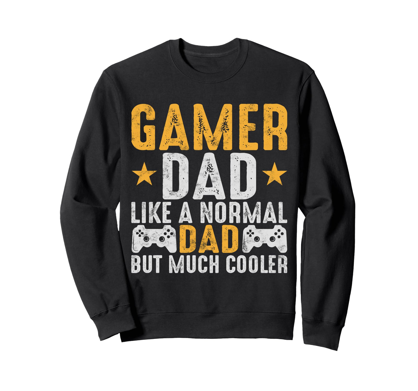 Gaming Dad Joke Video Games Lover Sweatshirt - Unique Graphic Men Women - T-Shirt, Sweatshirt, Hoodie