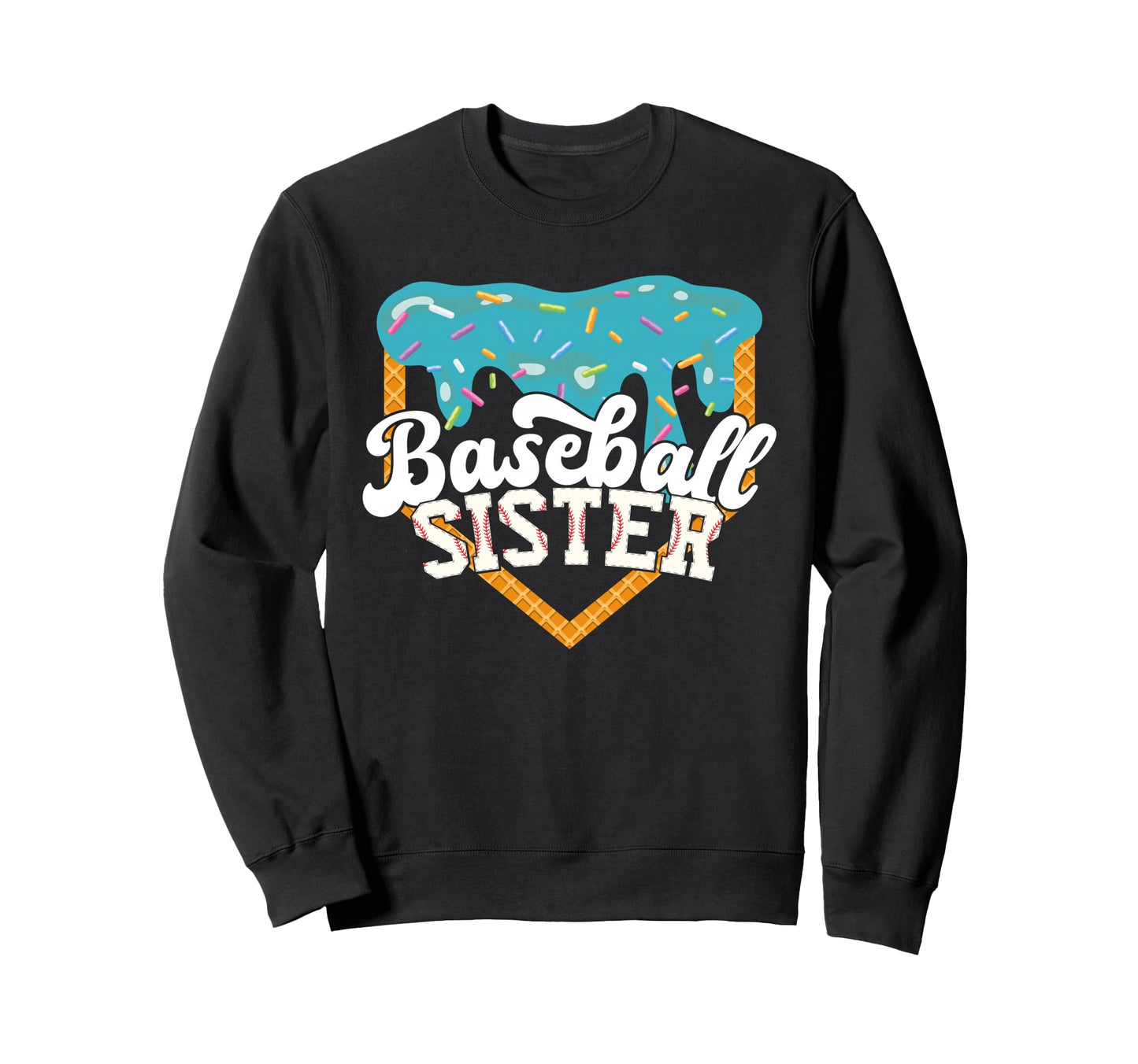 Baseball Sister Drip Ice Cream Sweatshirt - Streetwear Style Men Women - T-Shirt, Sweatshirt, Hoodie