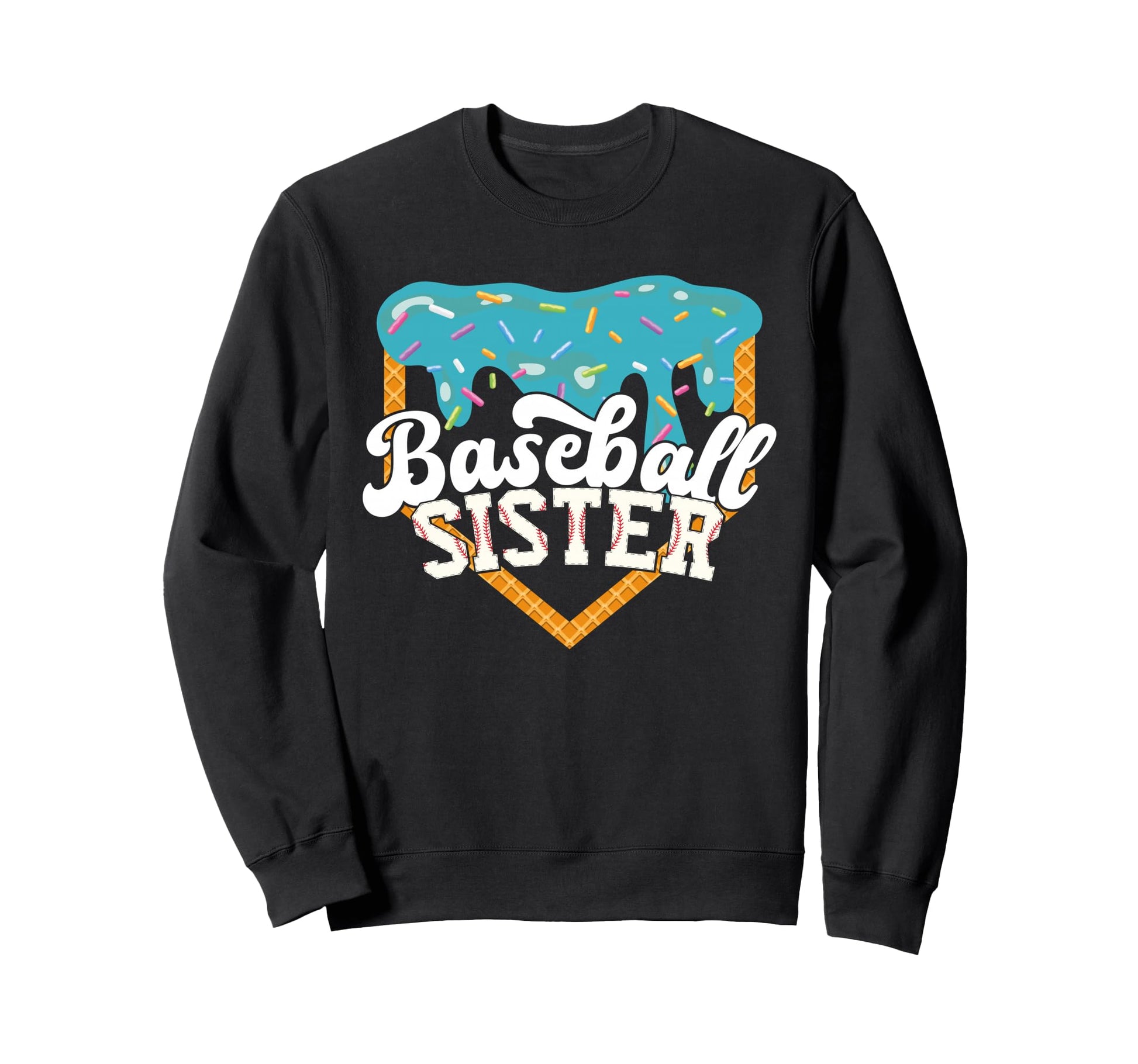 Baseball Sister Drip Ice Cream Sweatshirt - Streetwear Style Men Women - T-Shirt, Sweatshirt, Hoodie