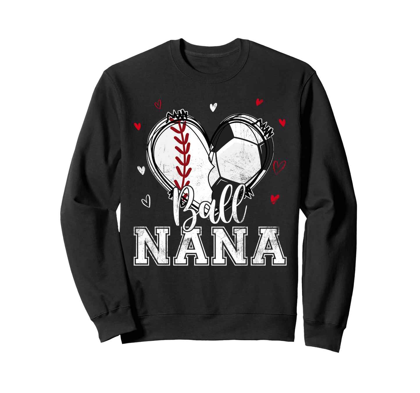 Ball Nana Baseball Soccer Heart Nana Sweatshirt - Graphic Print for Adults - T-Shirt, Sweatshirt, Hoodie