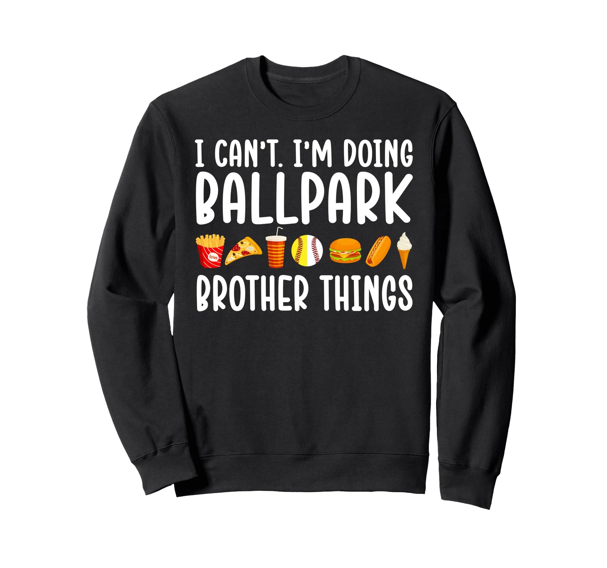 Im Doing Ballpark Brother Things Sweatshirt - Novelty Apparel for Adults - T-Shirt, Sweatshirt, Hoodie