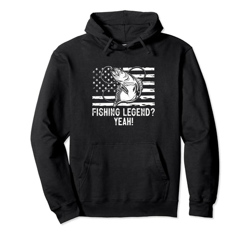 Fishing Legend Yeah Funny Hoodie - Casual Everyday Wear for Adults - T-Shirt, Sweatshirt, Hoodie