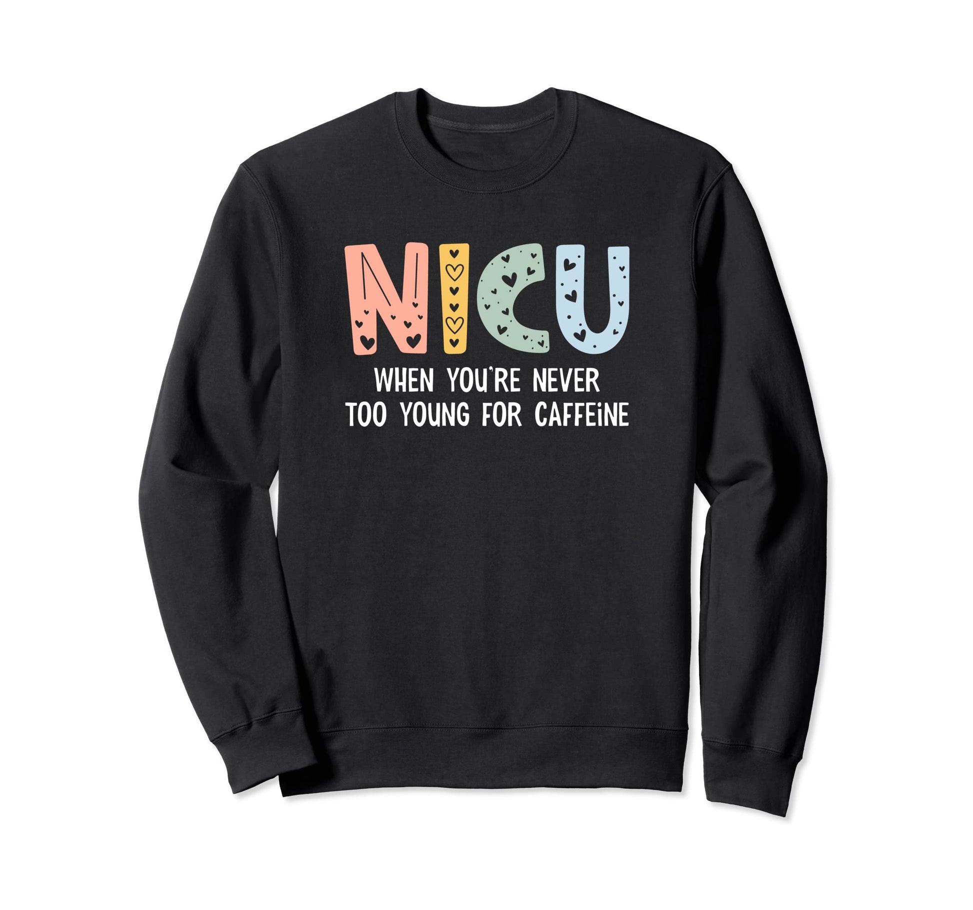 Nicu Nurse Icu Neonatal Funny Rainbow Sweatshirt - Unique Graphic Unisex - T-Shirt, Sweatshirt, Hoodie