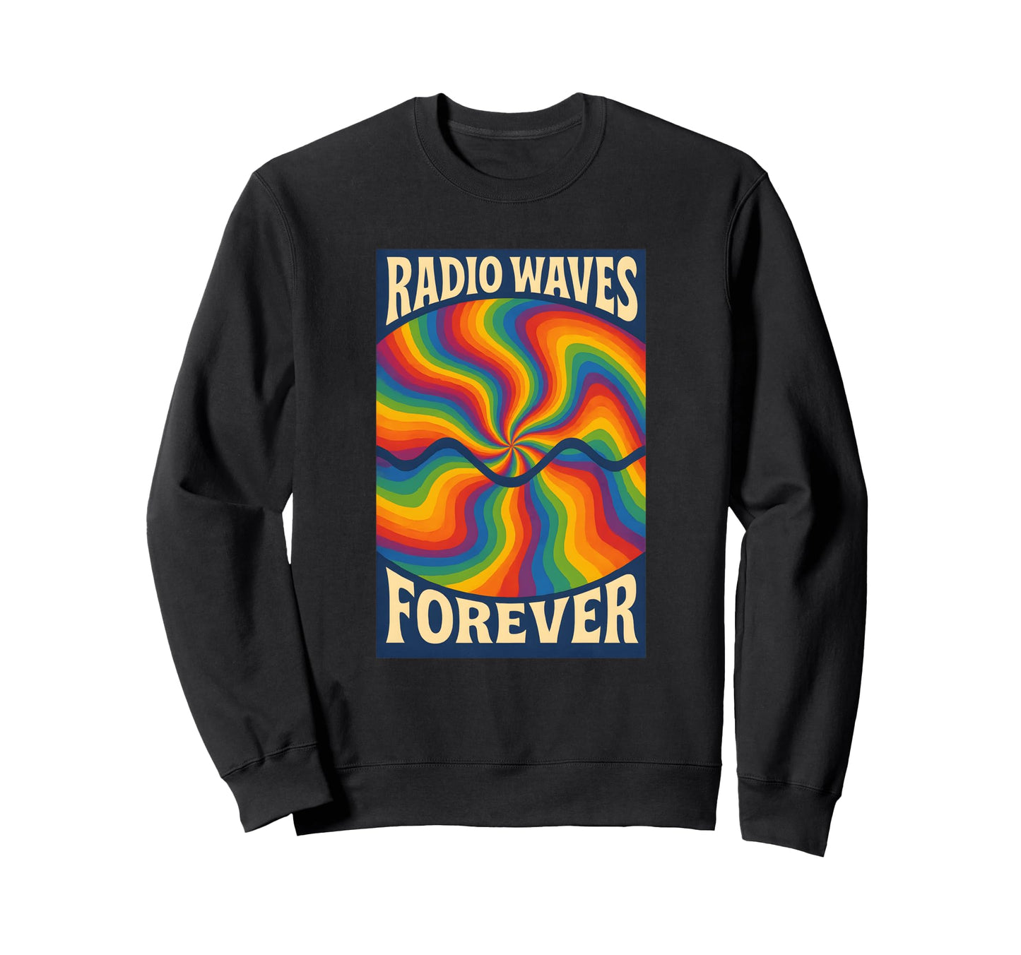 Radio Waves Forever Psychedelic Swirl Sweatshirt - Novelty Apparel Unisex - T-Shirt, Sweatshirt, Hoodie