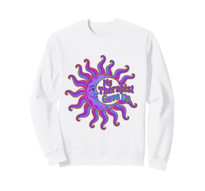 My Therapist Gave Up Me Funny Moon Boho Sweatshirt - Graphic Print Unisex - T-Shirt, Sweatshirt, Hoodie
