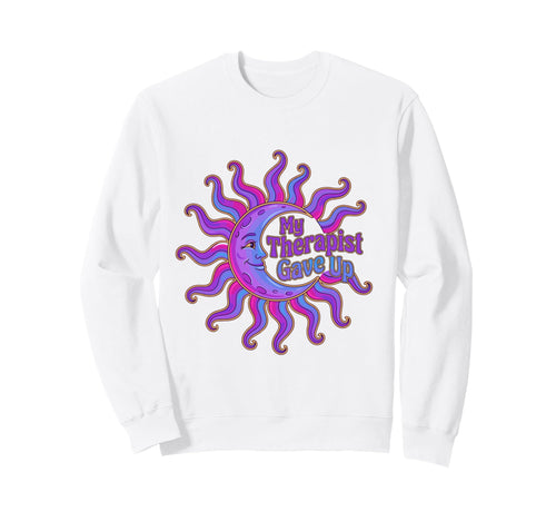 My Therapist Gave Up Me Funny Moon Boho Sweatshirt - Graphic Print Unisex - T-Shirt, Sweatshirt, Hoodie