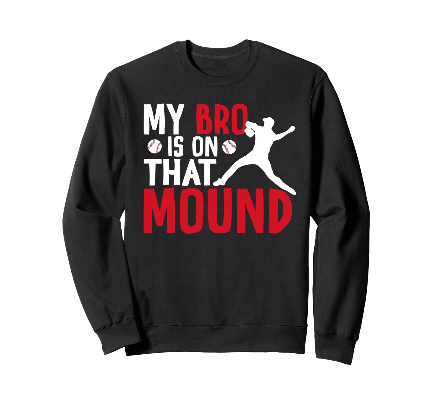 That Mound Baseball Pitcher Sister Sweatshirt - Streetwear Style Unisex - T-Shirt, Sweatshirt, Hoodie