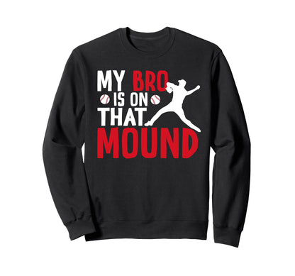 That Mound Baseball Pitcher Sister Sweatshirt - Streetwear Style Unisex - T-Shirt, Sweatshirt, Hoodie