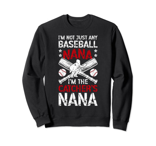 Im Baseball Catcher Nana Baseball Sweatshirt - Casual Everyday Wear Unisex - T-Shirt, Sweatshirt, Hoodie