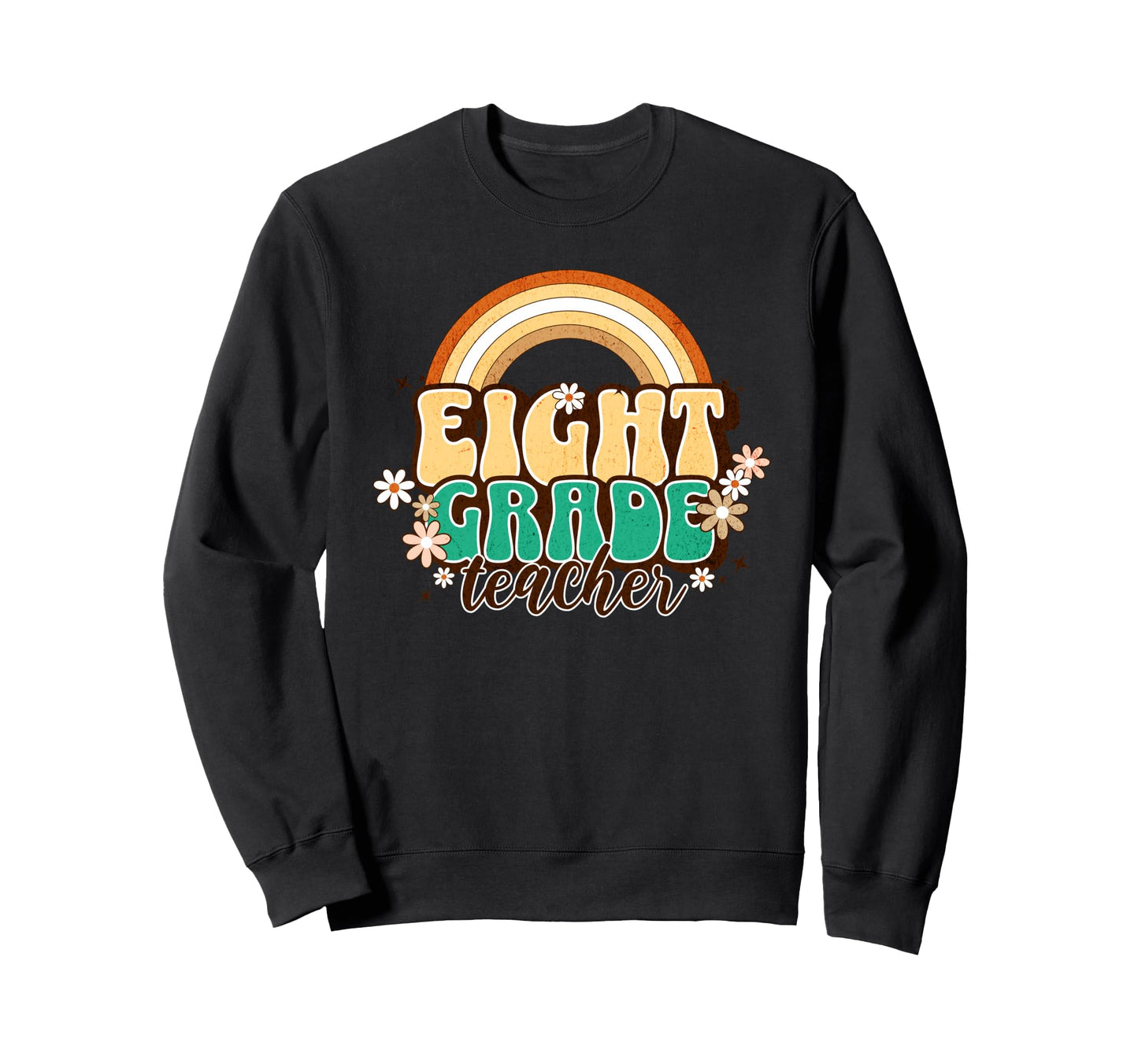 Eighth Grade Teacher Rainbow Sweatshirt - Streetwear Style for Adults - T-Shirt, Sweatshirt, Hoodie