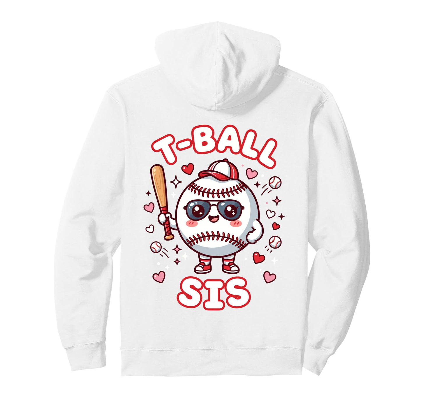 Funny T Ball Sister Softball Ball T Ball Hoodie - Novelty Apparel Unisex - T-Shirt, Sweatshirt, Hoodie