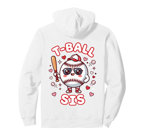 Funny T Ball Sister Softball Ball T Ball Hoodie - Novelty Apparel Unisex - T-Shirt, Sweatshirt, Hoodie