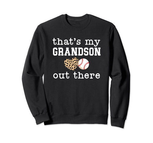 Thats My Grandson Out There Sweatshirt - Fun Novelty Design Unisex - T-Shirt, Sweatshirt, Hoodie
