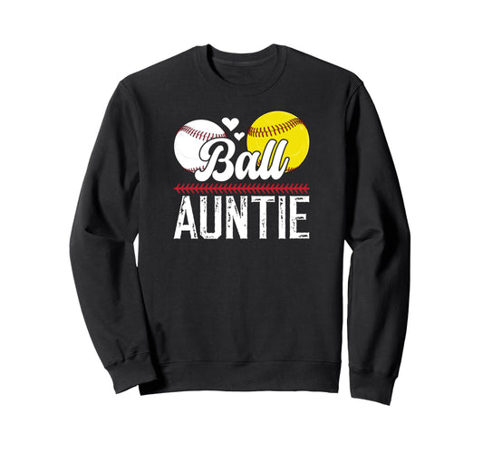 Ball Auntie Proud Baseball Sweatshirt - Casual Everyday Wear Unisex - T-Shirt, Sweatshirt, Hoodie
