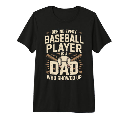 Behind Every Baseball Player Is T-Shirt - Fun Novelty Design for Adults - T-Shirt, Sweatshirt, Hoodie