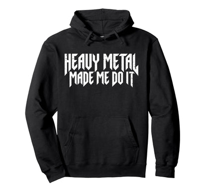 Heavy Metal Made Me Do It Rock Sign Hoodie - Streetwear Style for Adults - T-Shirt, Sweatshirt, Hoodie