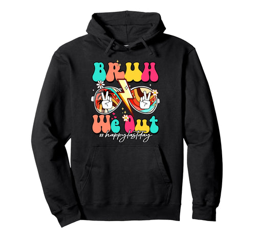 Bruh We Out Teachers School Summer Hoodie - Aesthetic Graphic Men Women - T-Shirt, Sweatshirt, Hoodie