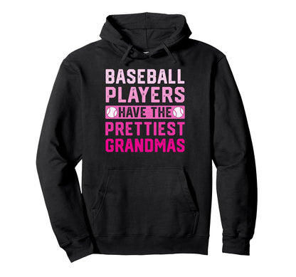 Baseball Players Have Prettiest Grandmas Hoodie - Unique Graphic Unisex - T-Shirt, Sweatshirt, Hoodie