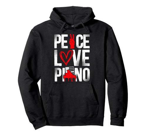 Piano Teacher Pianist Keyboard Peace Love Hoodie - Novelty Apparel Unisex - T-Shirt, Sweatshirt, Hoodie