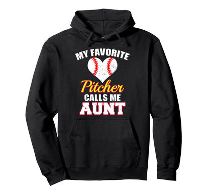 My Favorite Pitcher Calls Me Aunt Pitcher Hoodie - Novelty Apparel Unisex - T-Shirt, Sweatshirt, Hoodie