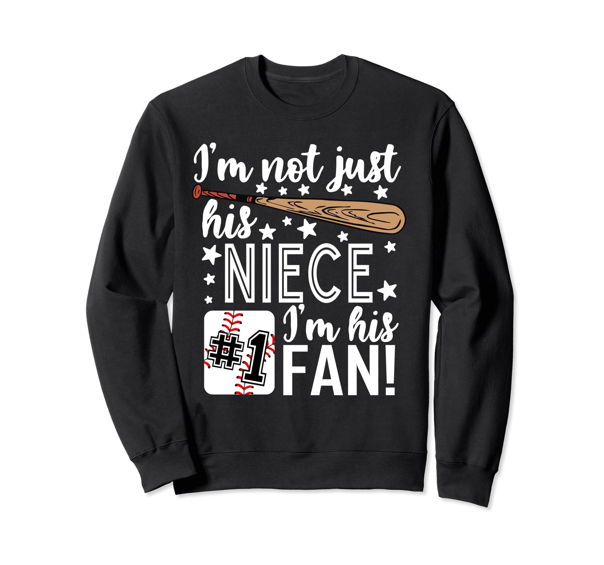 Im Not Just His Niece Im His 1 Fan Sweatshirt - Novelty Apparel Men Women - T-Shirt, Sweatshirt, Hoodie