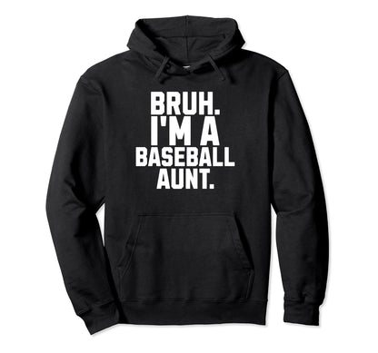 Sarcastic Bruh Baseball Aunt Fan Gear Hoodie - Minimalist Print Men Women - T-Shirt, Sweatshirt, Hoodie