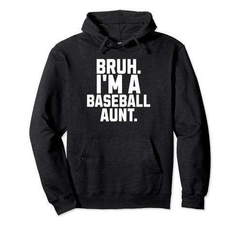 Sarcastic Bruh Baseball Aunt Fan Gear Hoodie - Minimalist Print Men Women - T-Shirt, Sweatshirt, Hoodie