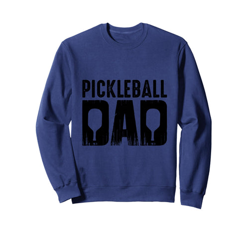 Pickleball Dad Funny Father Paddle Sweatshirt - Graphic Print Men Women - T-Shirt, Sweatshirt, Hoodie