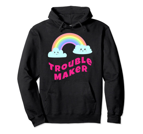 Trouble Maker Sarcastic Rainbow Funny Hoodie - Custom Art Print for Adults - T-Shirt, Sweatshirt, Hoodie
