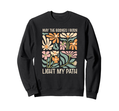 May Bridges I Burn Light My Path Sweatshirt - Custom Art Print for Adults - T-Shirt, Sweatshirt, Hoodie