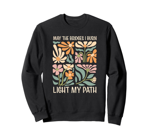 May Bridges I Burn Light My Path Sweatshirt - Custom Art Print for Adults - T-Shirt, Sweatshirt, Hoodie