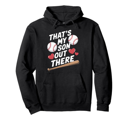 Thats My Son Out There Baseball Love Hoodie - Graphic Print Unisex - T-Shirt, Sweatshirt, Hoodie