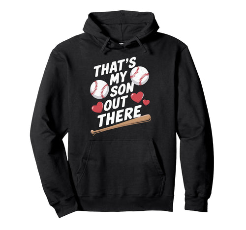 Thats My Son Out There Baseball Love Hoodie - Graphic Print Unisex - T-Shirt, Sweatshirt, Hoodie