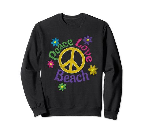 Flower Power Peace Love Beach Sweatshirt - Fun Novelty Design Unisex - T-Shirt, Sweatshirt, Hoodie