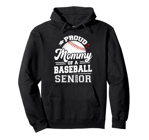 Proud Mommy 2025 Senior Baseball Hoodie - Graphic Print for Adults - T-Shirt, Sweatshirt, Hoodie