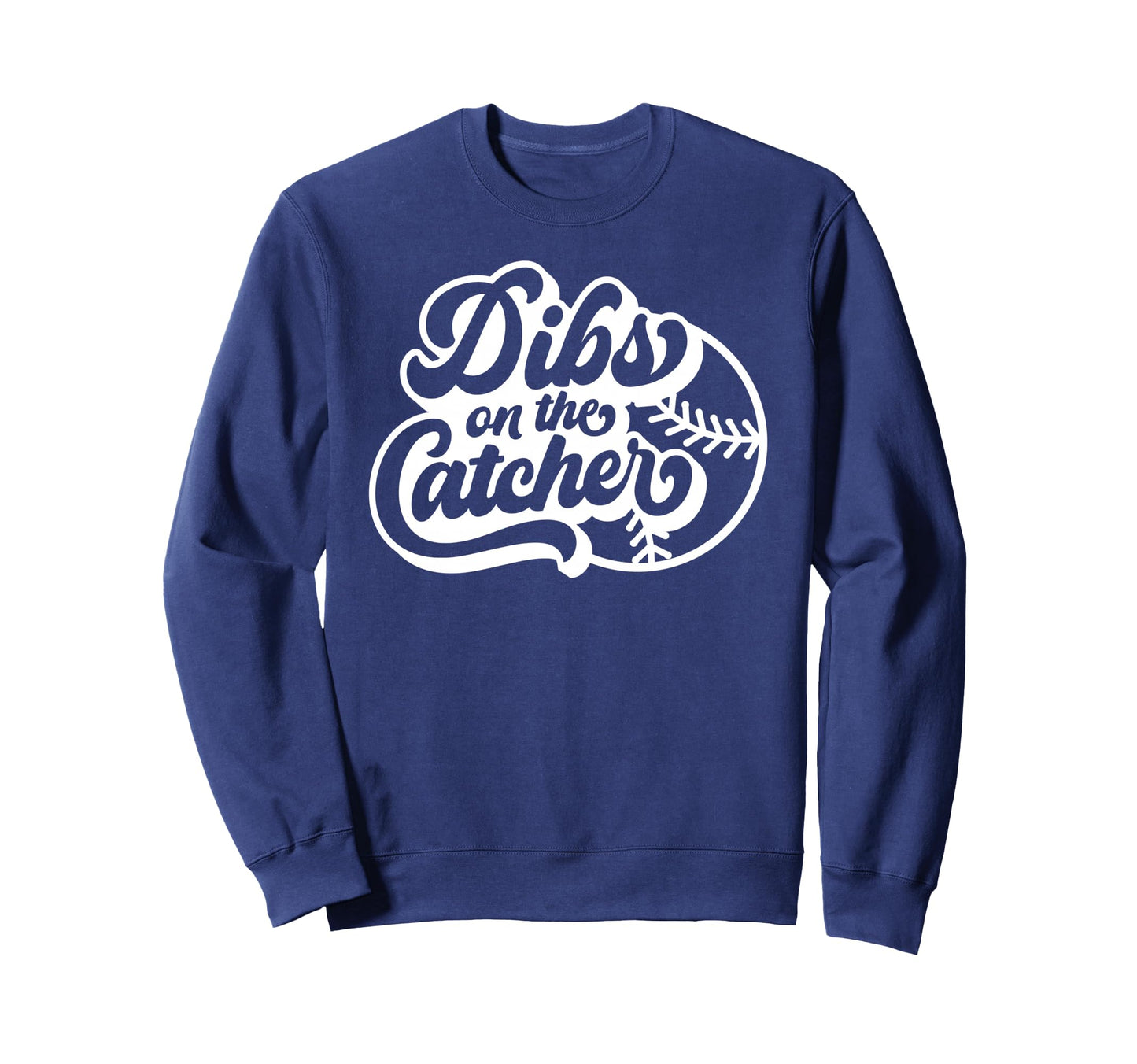 Dibs Catcher Baseball Softball Sweatshirt - Fun Novelty Design Men Women - T-Shirt, Sweatshirt, Hoodie