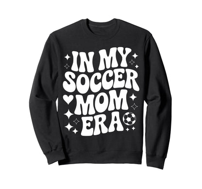 My Soccer Mom Era Proud Soccer Sweatshirt - Fun Novelty Design for Adults - T-Shirt, Sweatshirt, Hoodie