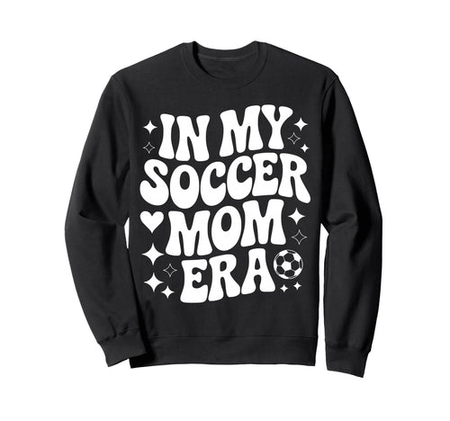 My Soccer Mom Era Proud Soccer Sweatshirt - Fun Novelty Design for Adults - T-Shirt, Sweatshirt, Hoodie