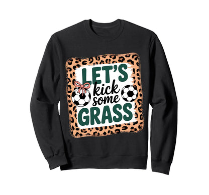 Let S Kick Some Grass Soccer Mom Sweatshirt - Aesthetic Graphic for Adults - T-Shirt, Sweatshirt, Hoodie